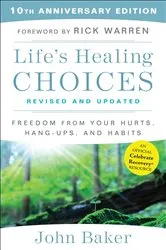 Book cover of Life's Healing Choices Revised and Updated by John Baker