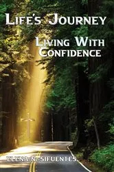 Book cover of Life's Journey Living With Confidence by Elena Sifuentes