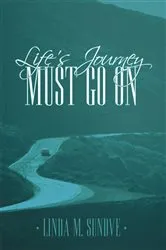 Book cover of Life’S Journey Must Go On by Linda M. Sundve