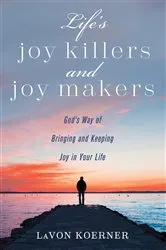 Book cover of Life’s Joy Killers and Joy Makers by LaVon Koerner
