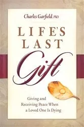 Book cover of Life's Last Gift by Charles Garfield