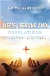Book cover of Life's Lessons and Revelations by Clifford Eugene McLain