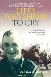 Book cover of Life's Too Short to Cry by Tim Vigors