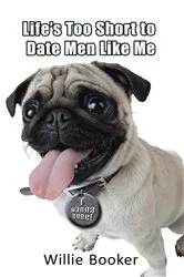 Book cover of Life’S Too Short to Date Men Like Me by Unknown