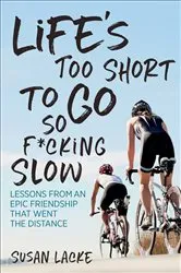 Book cover of Life's Too Short to Go So F*cking Slow by Susan Lacke