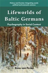 Book cover of Lifeworlds of Baltic Germans by Enno von Fircks