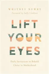 Book cover of Lift Your Eyes by Whitney Newby