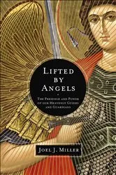 Book cover of Lifted by Angels by Joel J. Miller