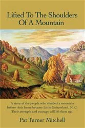 Book cover of Lifted to the Shoulders of a Mountain by Pat Turner Mitchell