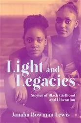 Book cover of Light and Legacies by Janaka Bowman Lewis