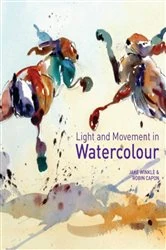 Book cover of Light and Movement in Watercolour by Jake Winkle