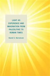 Book cover of Light as Experience and Imagination from Paleolithic to Roman Times by David S. Herrstrom