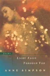 Book cover of Light Falls Through You by Anne Simpson