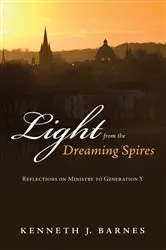 Book cover of Light from the Dreaming Spires by Kenneth J. Barnes