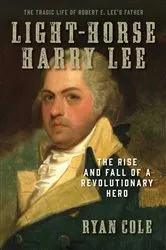 Book cover of Light-Horse Harry Lee by Ryan Cole
