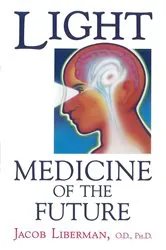 Book cover of Light: Medicine of the Future by Jacob Liberman