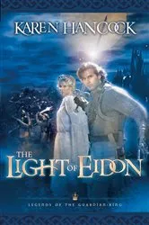 Book cover of Light Of Eidon (Legends of the Guardian-King Book #1) by Karen Hancock