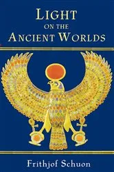Book cover of Light on the Ancient Worlds by Frithjof Schuon