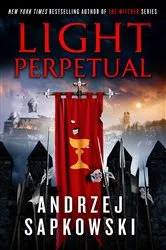 Book cover of Light Perpetual by Andrzej Sapkowski
