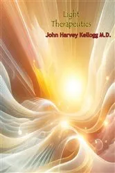 Book cover of Light Therapeutics by John Harvey Kellogg M.D.