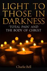 Book cover of Light to those in Darkness by Charlie Bell
