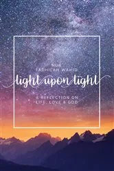 Book cover of Light Upon Light by Nur Fadhilah Wahid