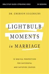 Book cover of Lightbulb Moments in Marriage Bible Study Guide plus Streaming Video by Dr. Emerson Eggerichs
