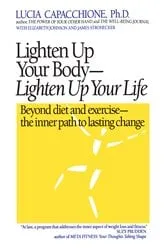 Book cover of Lighten Up Your Body, Lighten Up Your Life by Lucia Capacchione