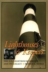 Book cover of Lighthouses and Keepers by Dennis L Noble