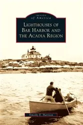 Book cover of Lighthouses of Bar Harbor and the Acadia Region by Timothy E. Harrison