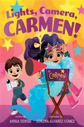 Book cover of Lights, Camera, Carmen! by Anika Denise