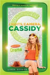 Book cover of Lights, Camera, Cassidy: Drama by Linda Gerber