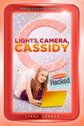 Book cover of Lights, Camera, Cassidy: Hacked by Linda Gerber