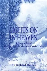 Book cover of Lights on in Heaven: A Biography of the Spiritualist Medium Cerris Hulse by Unknown
