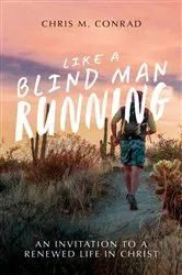 Book cover of Like a Blind Man Running by Chris M. Conrad