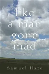 Book cover of Like a Man Gone Mad by Samuel Hazo