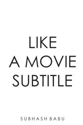 Book cover of Like a Movie Subtitle by Subhash Babu
