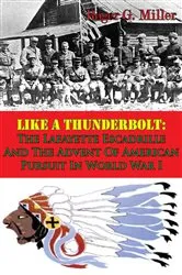 Book cover of Like A Thunderbolt: The Lafayette Escadrille And The Advent Of American Pursuit In World War I [Illustrated Edition] by Unknown
