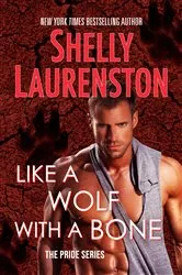 Book cover of Like a Wolf with a Bone by Shelly Laurenston