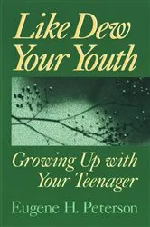 Book cover of Like Dew Your Youth by Eugene H. Peterson