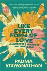 Book cover of Like Every Form of Love by Padma Viswanathan