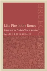 Book cover of Like Fire in the Bones by Walter Brueggemann