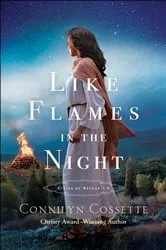 Book cover of Like Flames in the Night (Cities of Refuge Book #4) by Connilyn Cossette