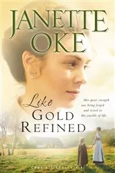 Book cover of Like Gold Refined (Prairie Legacy Book #4) by Janette Oke