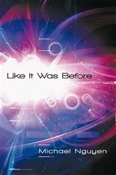 Book cover of Like It Was Before by Michael Nguyen
