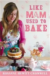 Book cover of Like Mam Used To Bake by Rosanne Hewitt-Cromwell