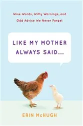 Book cover of Like My Mother Always Said . . . by Erin McHugh