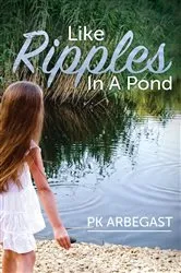 Book cover of Like Ripples In A Pond by PK Arbegast