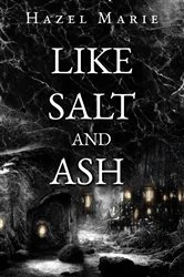 Book cover of Like Salt and Ash by Hazel Marie