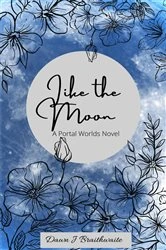 Book cover of Like the Moon by Dawn J Braithwaite